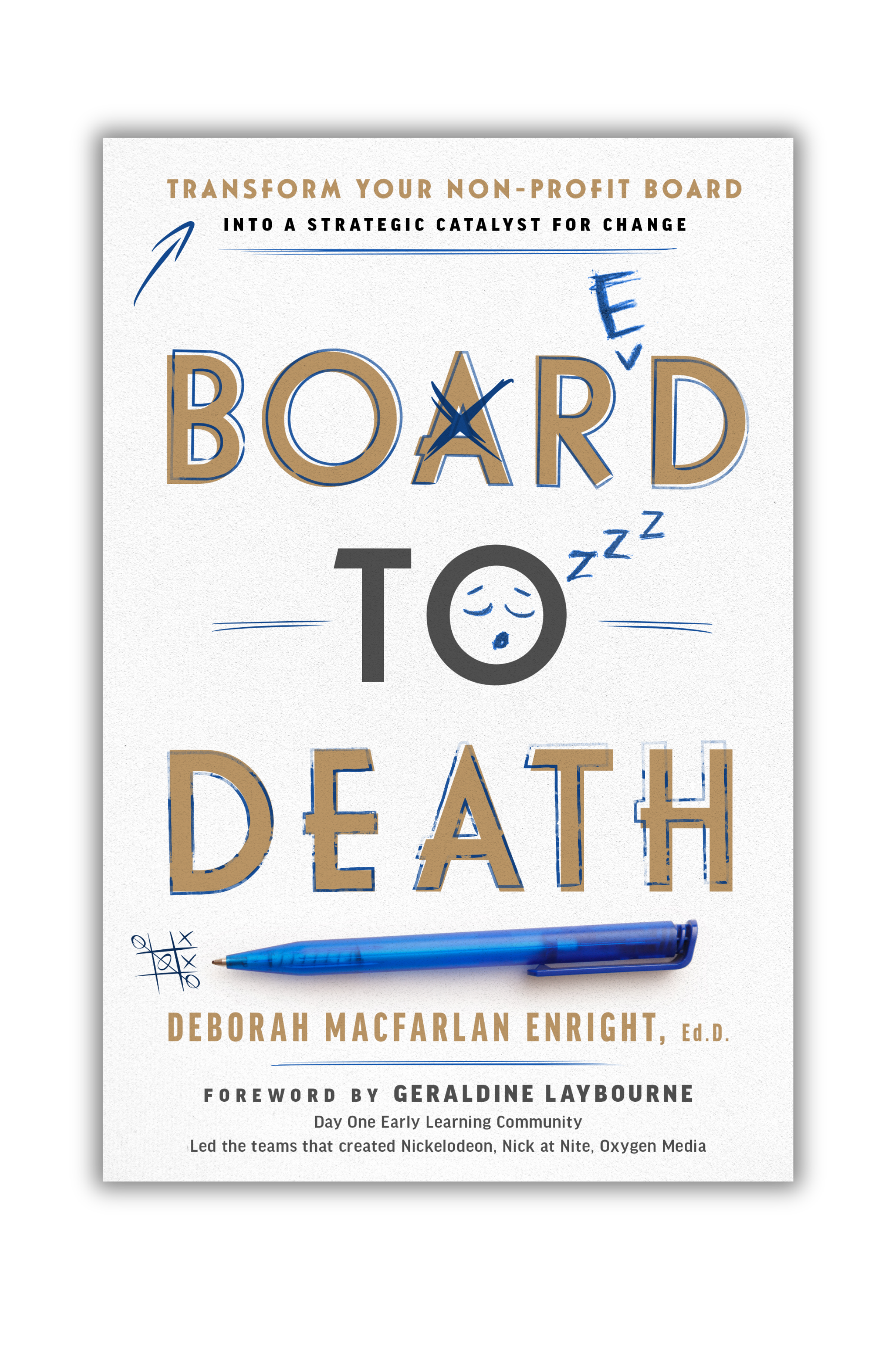 Board to Death: Transform Your Non-profit Board Into a Strategic Catalyst for Change