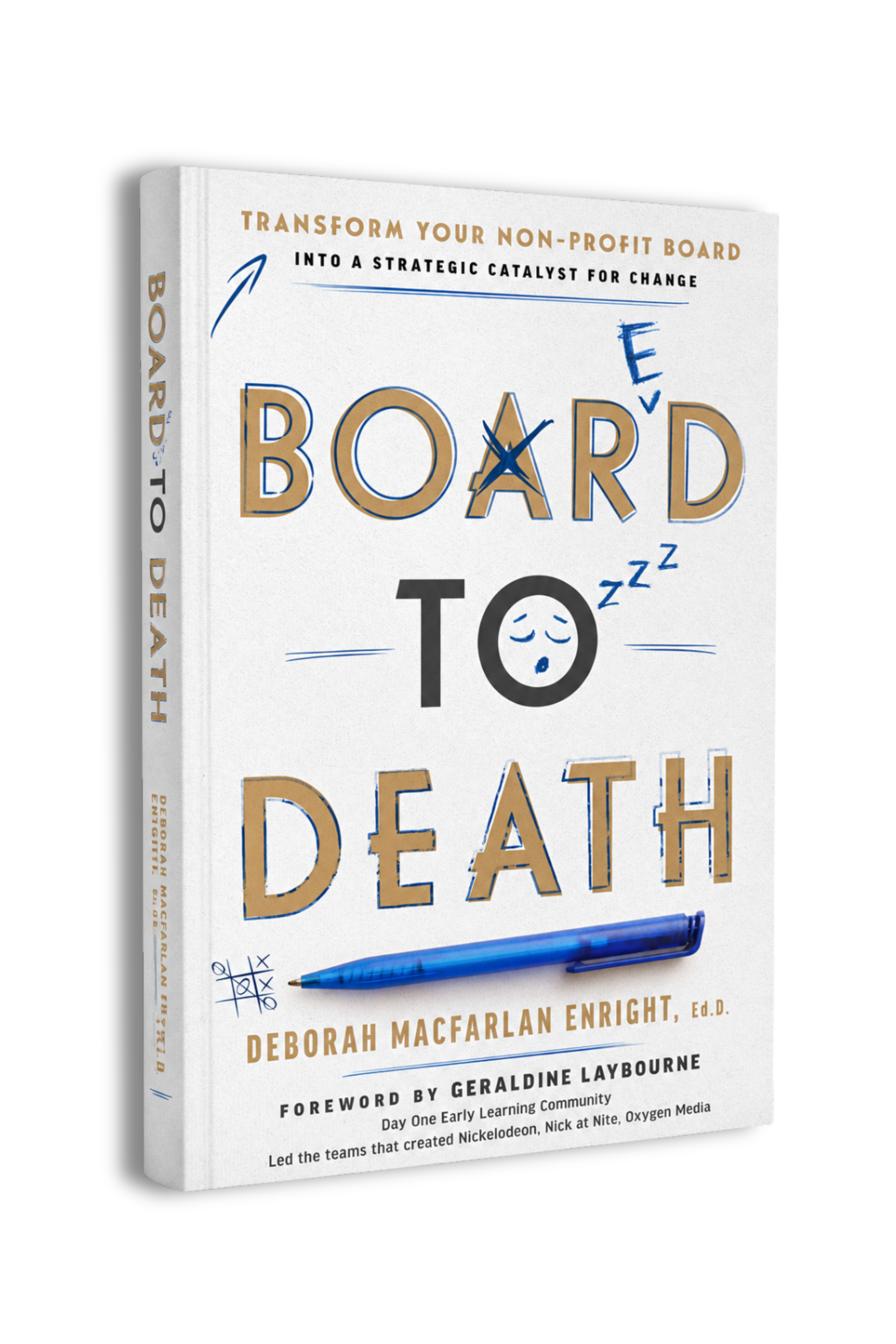 Board to Death: Transform Your Non-profit Board Into a Strategic Catalyst for Change