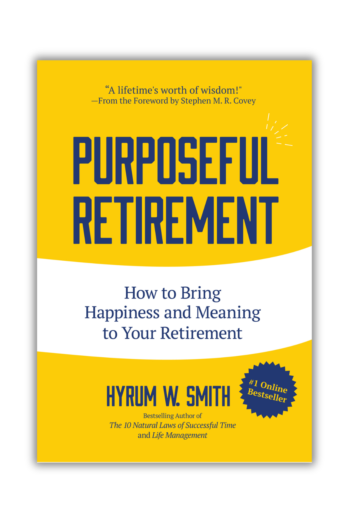 Purposeful Retirement: How to Bring Happiness and Meaning to Your Retirement
