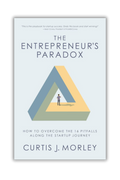 The Entrepreneur's Paradox: How to Overcome the 16 Pitfalls Along the Startup Journey