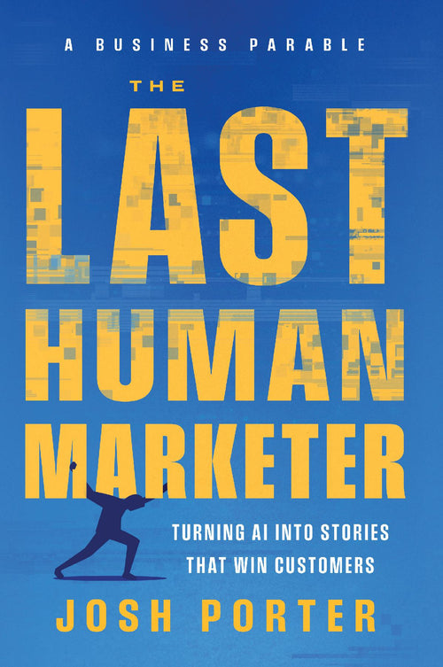 The Last Human Marketer: Turning AI Into Stories that Win Customers