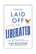 From Laid Off to Liberated: A Guide to Navigating Stress, Grief, & Growth After Job Loss