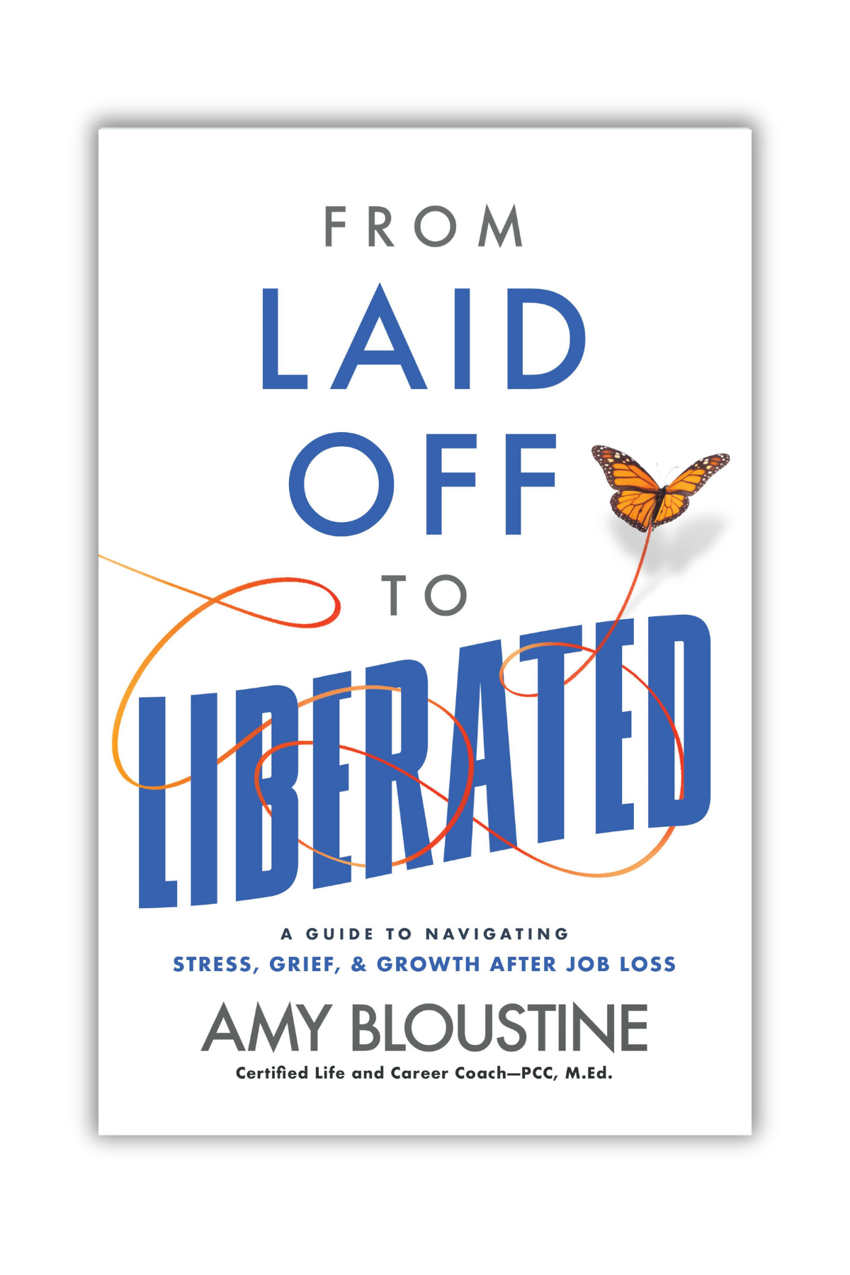 From Laid Off to Liberated: A Guide to Navigating Stress, Grief, & Growth After Job Loss